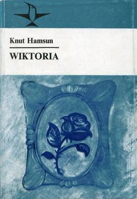 Knut Hamsun, "Wiktoria. Historia pewnej miłości"